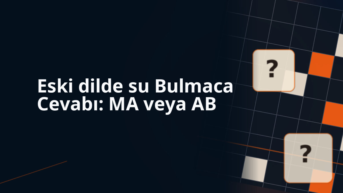 Eski dilde su Bulmaca Cevabı: MA veya AB 1 Eski dilde su Bulmaca Cevabı: MA veya AB bulmaca sorusu kapak görseli