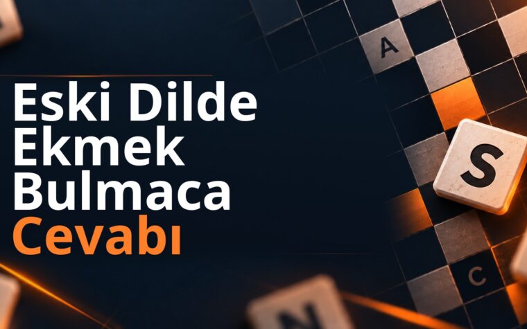 Eski Dilde Ekmek Bulmaca Cevabı