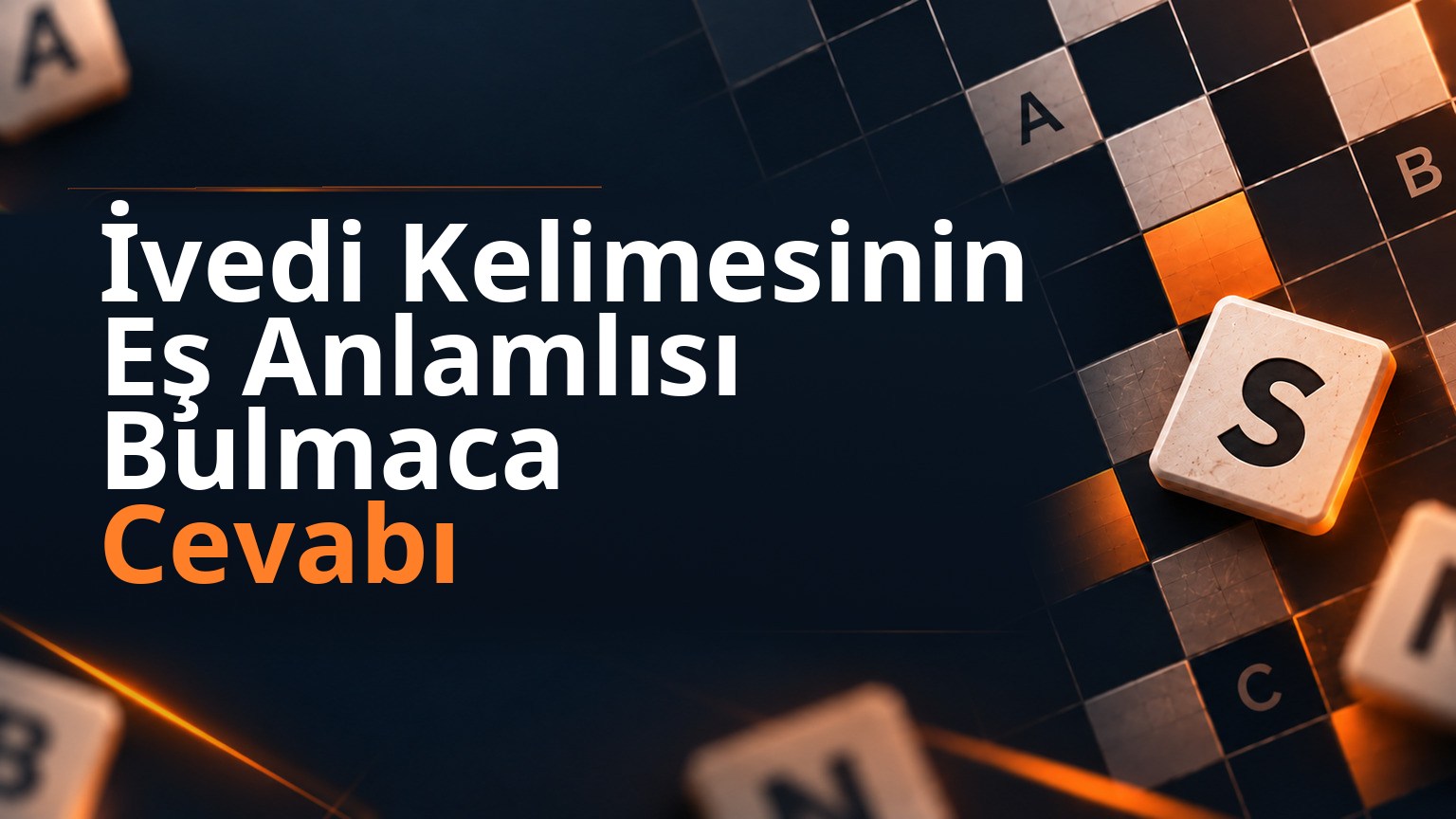 İvedi Kelimesinin Eş Anlamlısı Bulmaca Cevabı