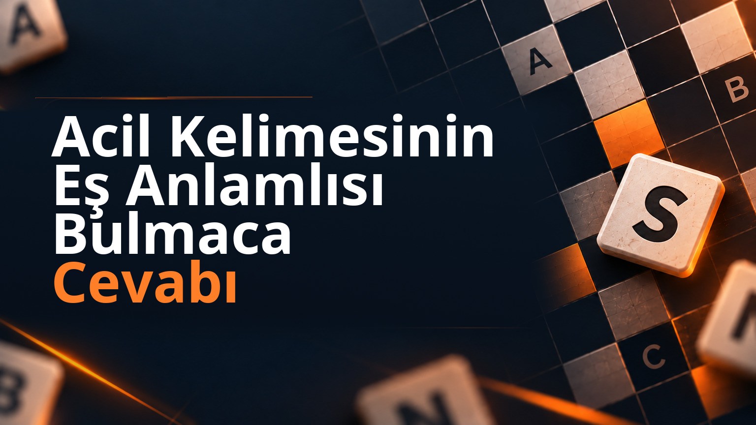 Acil Kelimesinin Eş Anlamlısı Bulmaca Cevabı