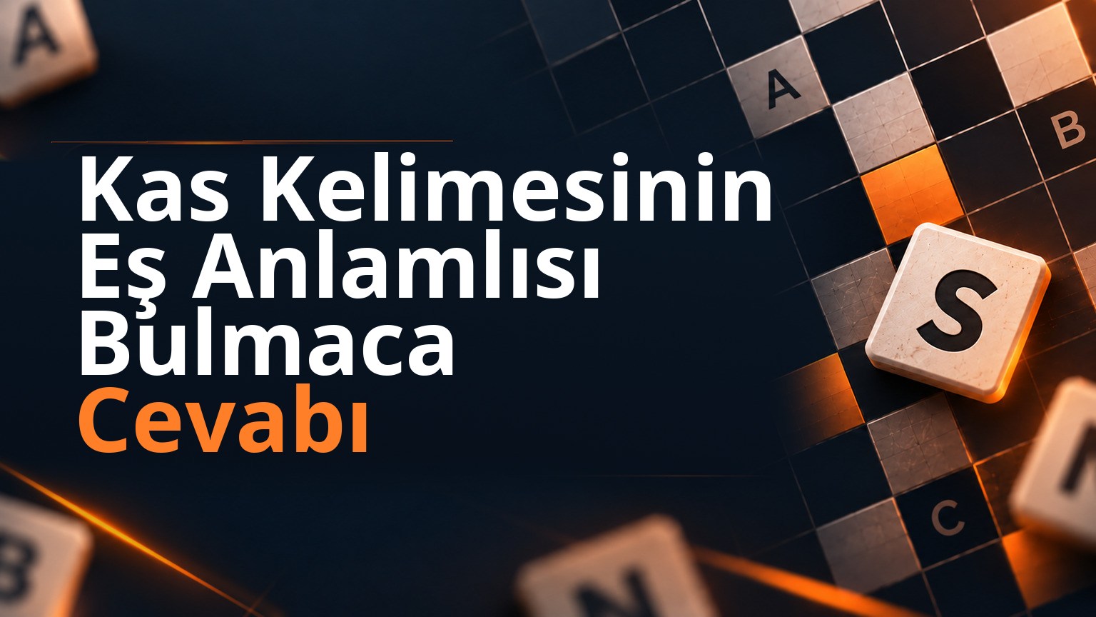 Kas Kelimesinin Eş Anlamlısı Bulmaca Cevabı 1 Kas Kelimesinin Eş Anlamlısı Bulmaca Cevabı