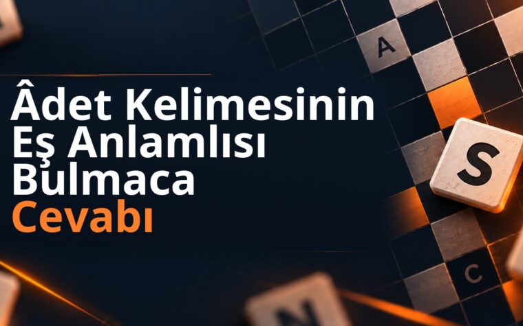 Âdet Kelimesinin Eş Anlamlısı Bulmaca Cevabı