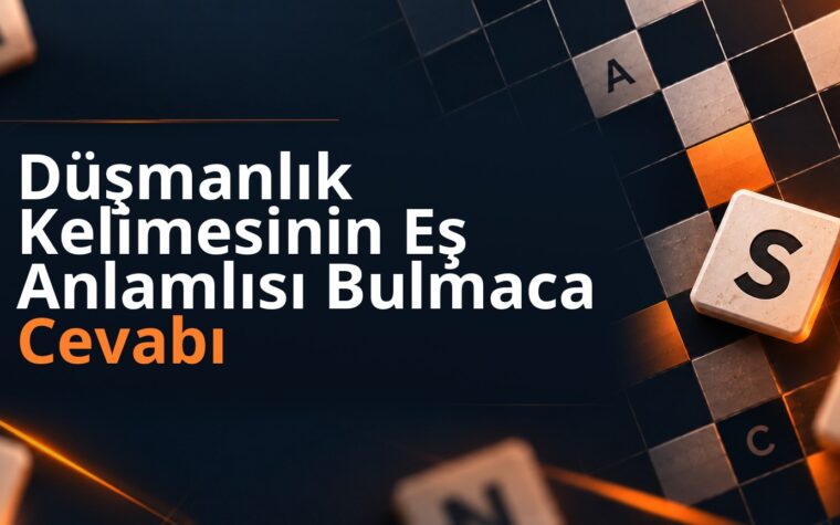 Düşmanlık Kelimesinin Eş Anlamlısı Bulmaca Cevabı