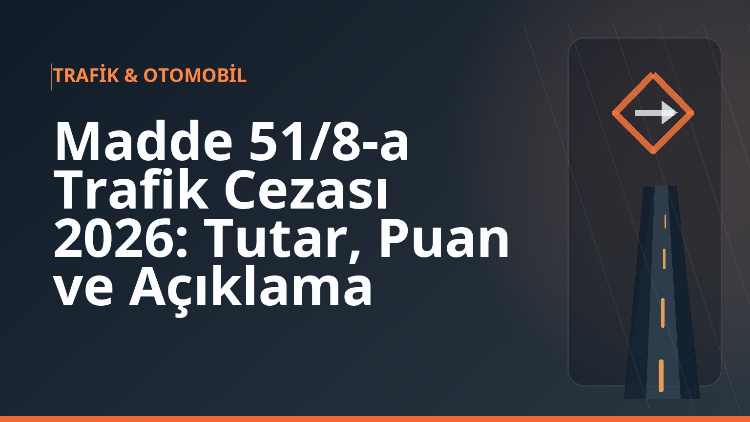 Madde 51/8-a Trafik Cezası 2026: Tutar, Puan ve Açıklama 1 Madde 51/8-a Trafik Cezası 2026: Tutar, Puan ve Açıklama