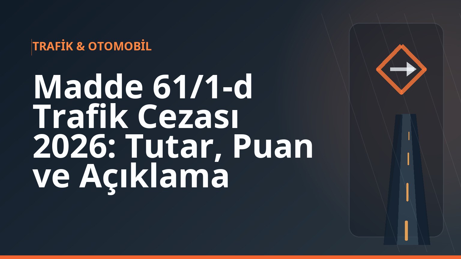 Madde 61/1-d Trafik Cezası 2026: Tutar, Puan ve Açıklama