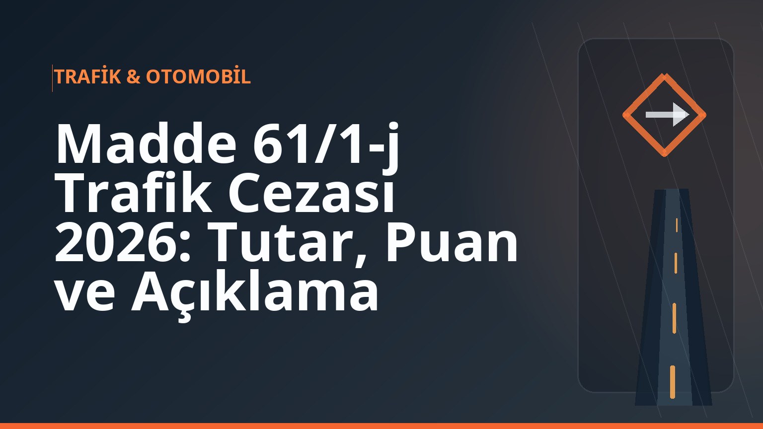 Madde 61/1-j Trafik Cezası 2026: Tutar, Puan ve Açıklama