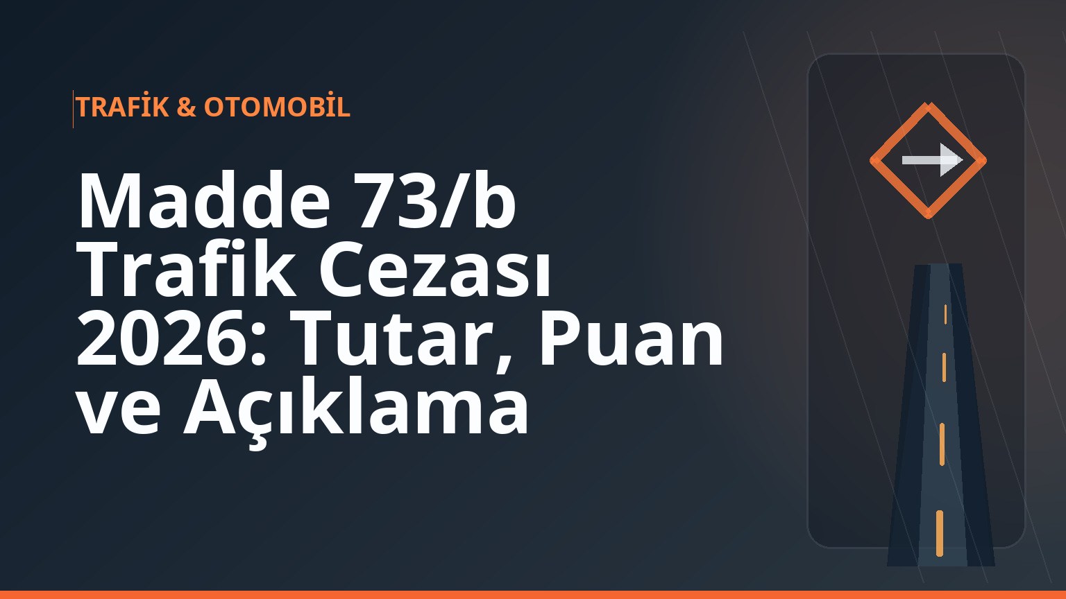 Madde 73/b Trafik Cezası 2026: Tutar, Puan ve Açıklama 1 Madde 73/b Trafik Cezası 2026: Tutar, Puan ve Açıklama