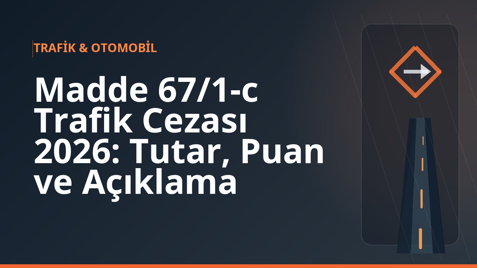 Madde 67/1-c Trafik Cezası 2026: Tutar, Puan ve Açıklama