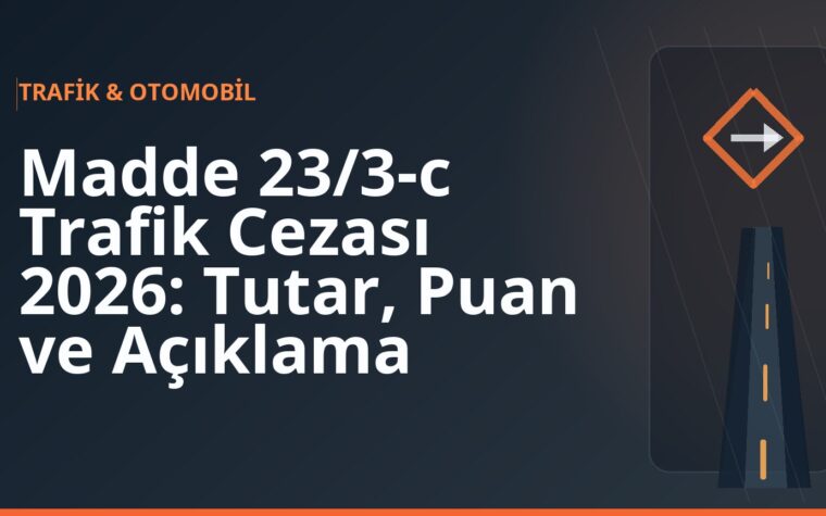 Madde 23/3-c Trafik Cezası 2026: Tutar, Puan ve Açıklama
