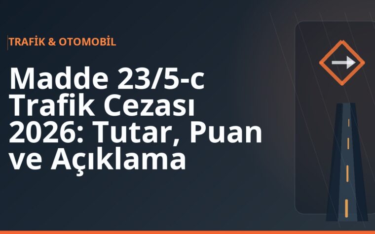 Madde 23/5-c Trafik Cezası 2026: Tutar, Puan ve Açıklama