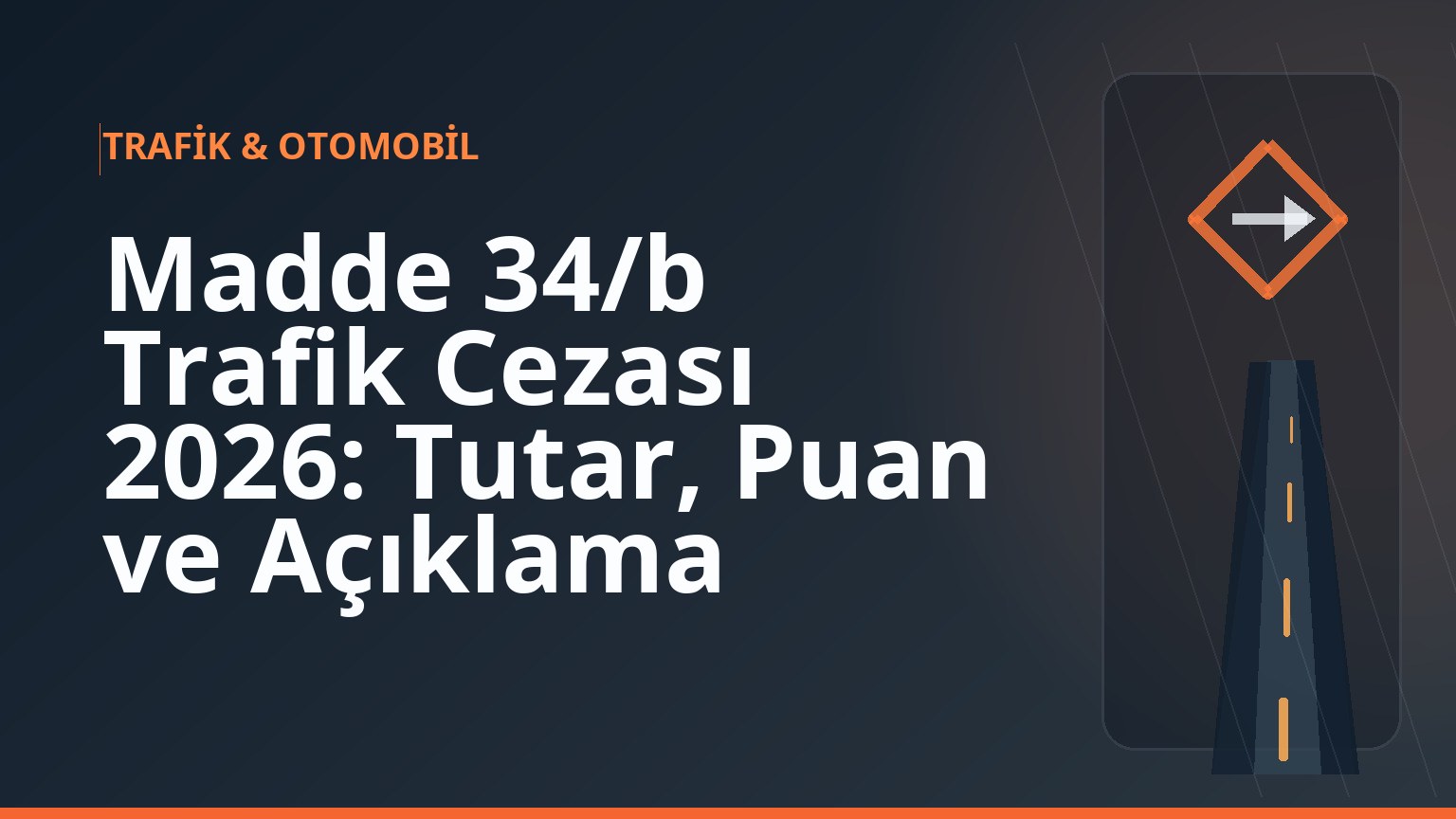 Madde 34/b Trafik Cezası 2026: Tutar, Puan ve Açıklama 1 Madde 34/b Trafik Cezası 2026: Tutar, Puan ve Açıklama
