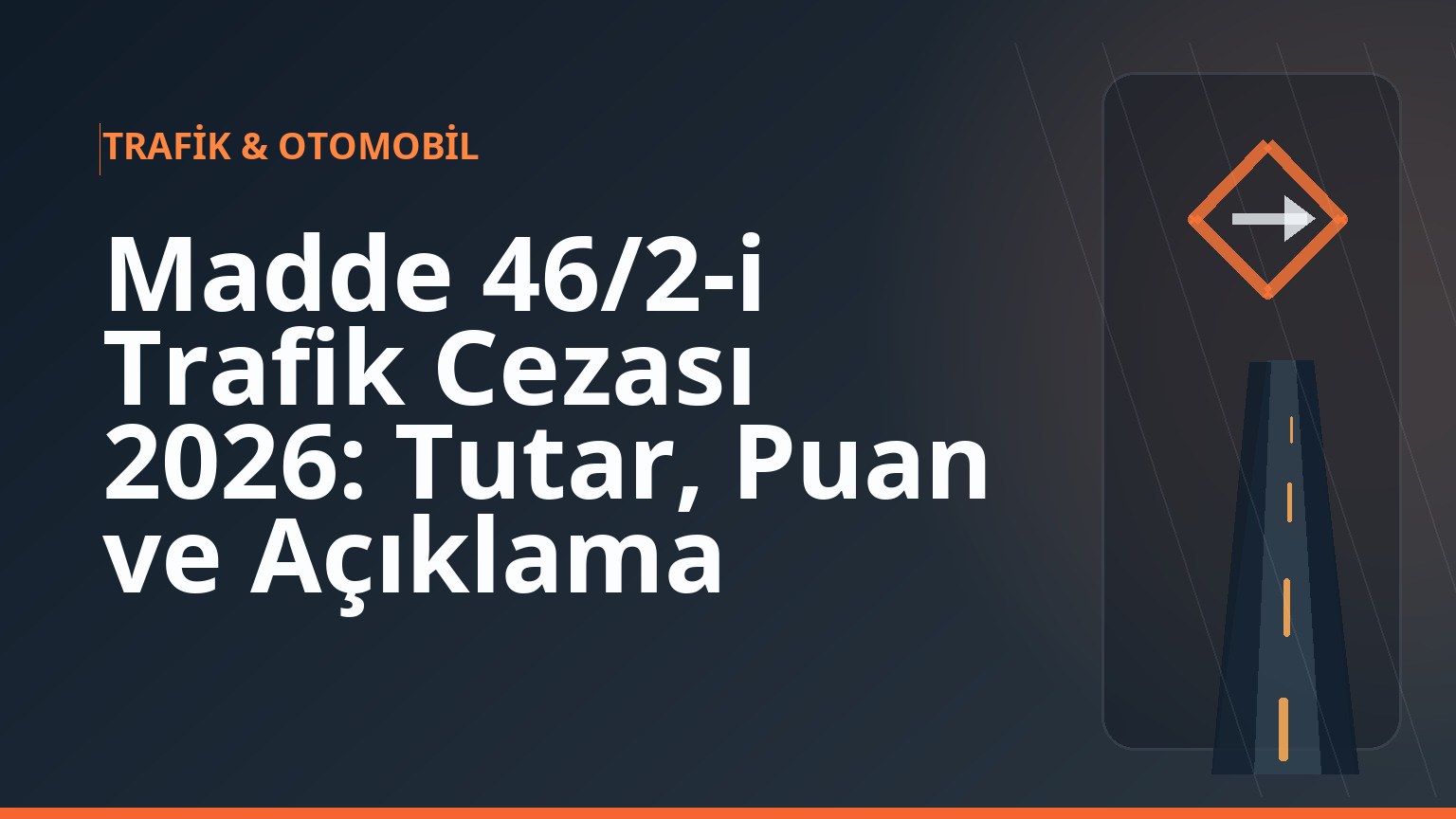 Madde 46/2-i Trafik Cezası 2026: Tutar, Puan ve Açıklama 1 Madde 46/2-i Trafik Cezası 2026: Tutar, Puan ve Açıklama