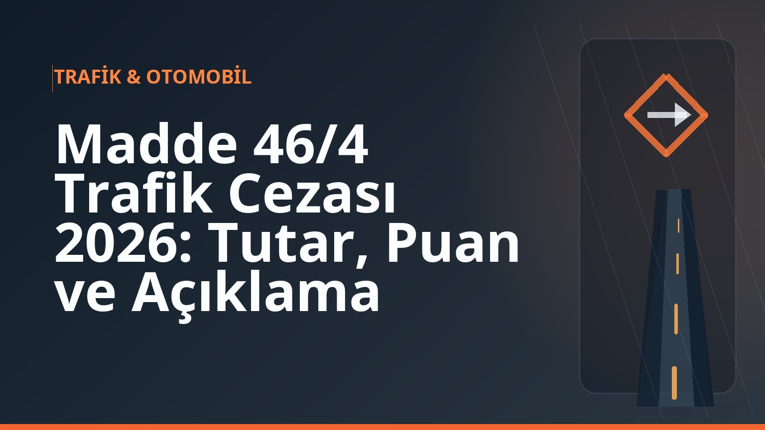 Madde 46/4 Trafik Cezası 2026: Tutar, Puan ve Açıklama