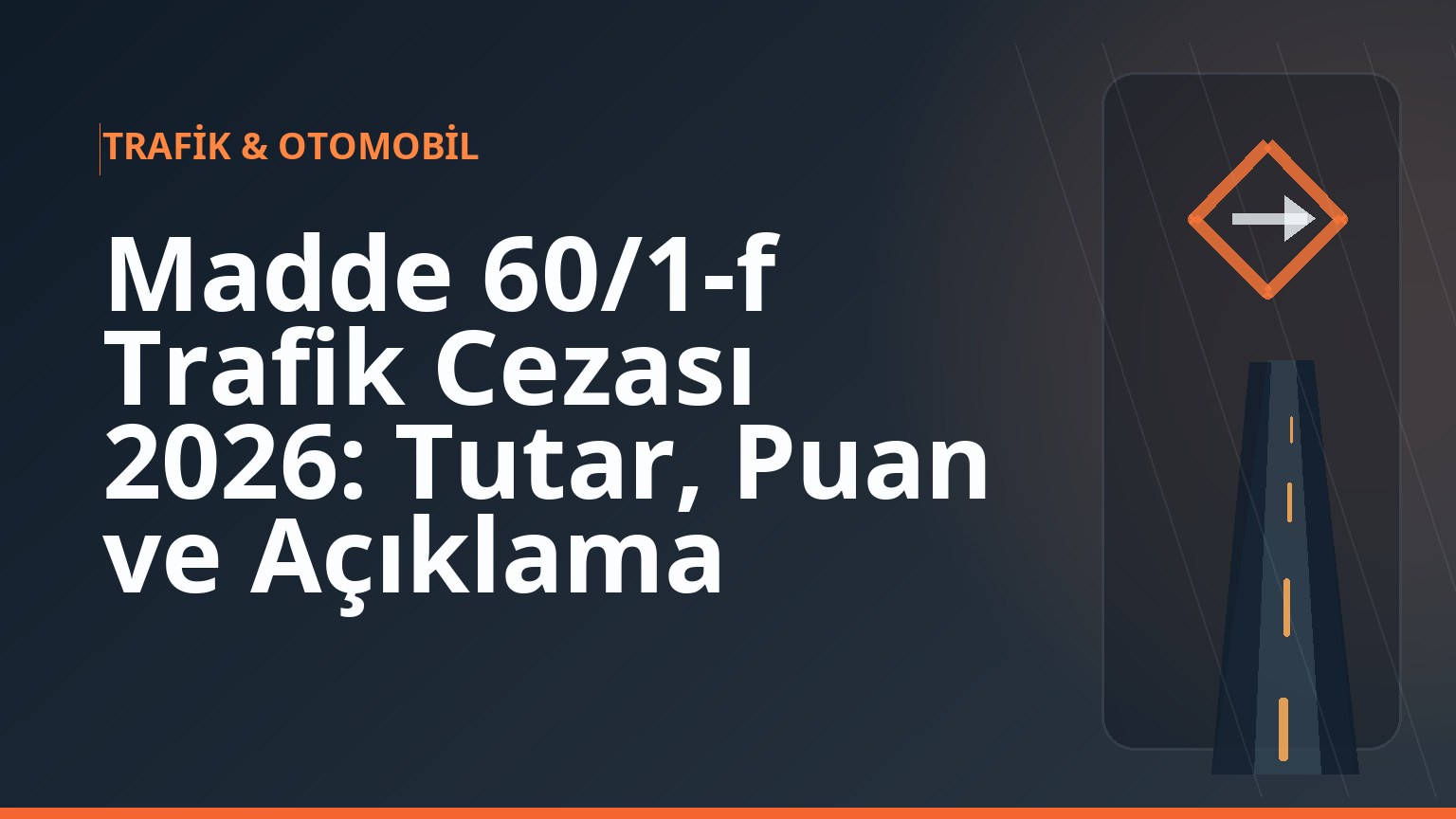 Madde 60/1-f Trafik Cezası 2026: Tutar, Puan ve Açıklama