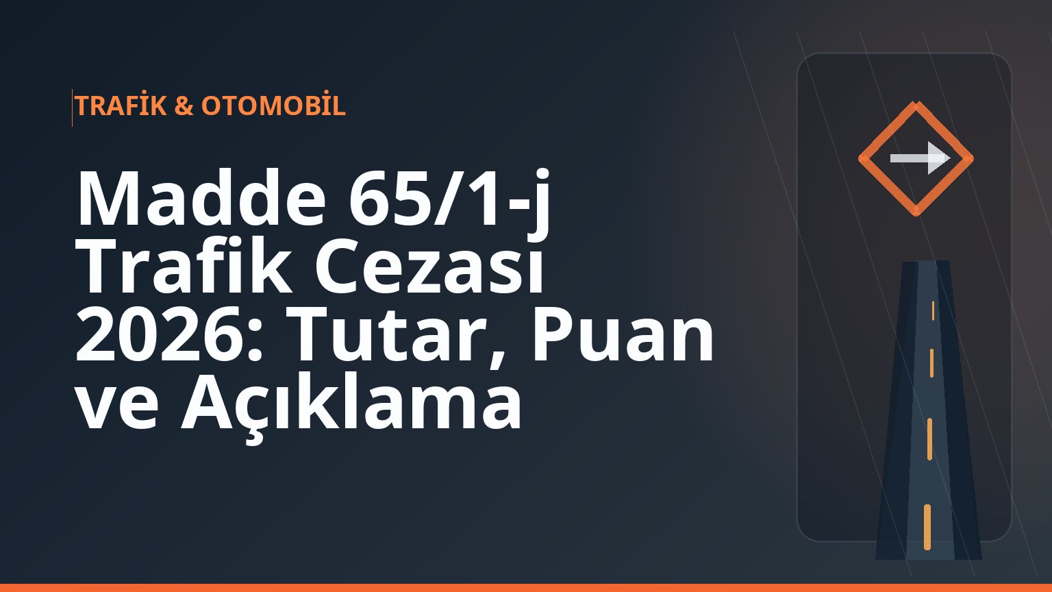 Madde 65/1-j Trafik Cezası 2026: Tutar, Puan ve Açıklama 1 Madde 65/1-j Trafik Cezası 2026: Tutar, Puan ve Açıklama